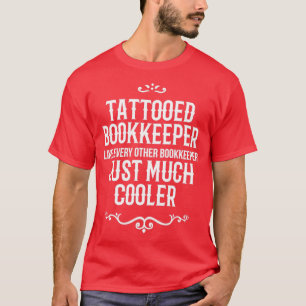 Tattooed Bookkeeper Like Every Other Bookkeeper Ju T-Shirt
