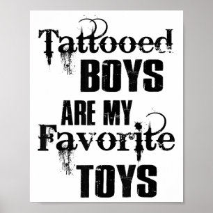 Tattooed Boys Are My Favourite Toys Funny Tattoo L Poster