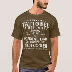 Tattooed Dad,Fatherinlaw Funny Cool Tattoo Fathers T-Shirt