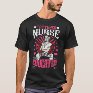 Tattooed Nurse Inked And Educated T-Shirt