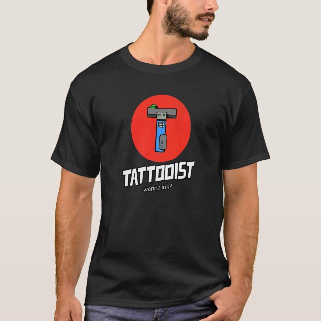 Tattooist Wanna Ink Tattoos Tattoo Parlour Salon A T-Shirt (Front)