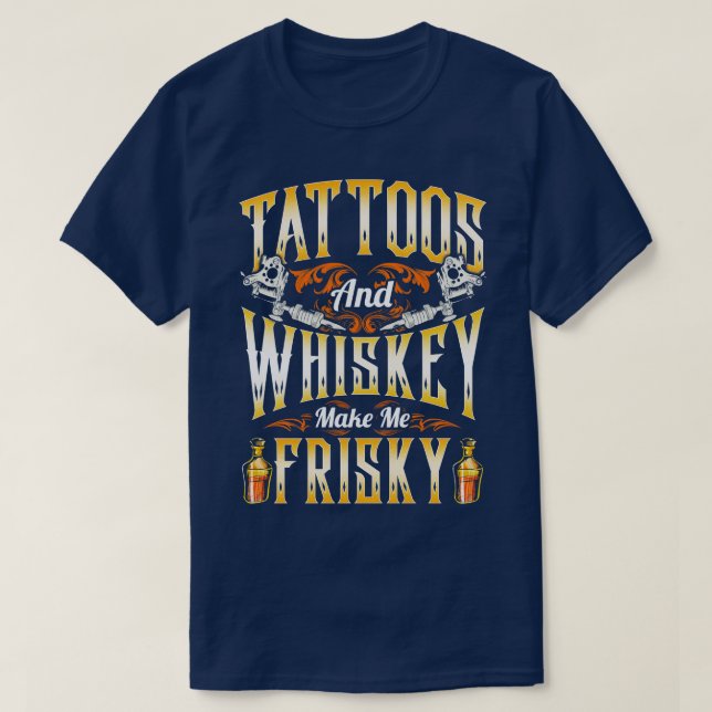 Tattoos And Makes Me Frisky T-Shirt (Design Front)
