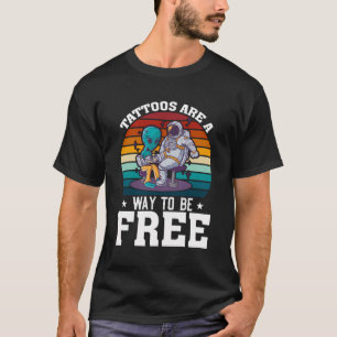 Tattoos Are A Way To Be Free Tattooed Tattoo Lover T-Shirt