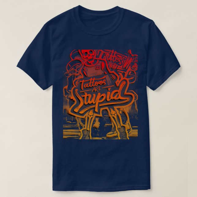 Tattoos Are Stupid Tattoo Artists Tattoo Addicts T T-Shirt (Design Front)