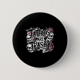 Tattoos are trashy 6 cm round badge