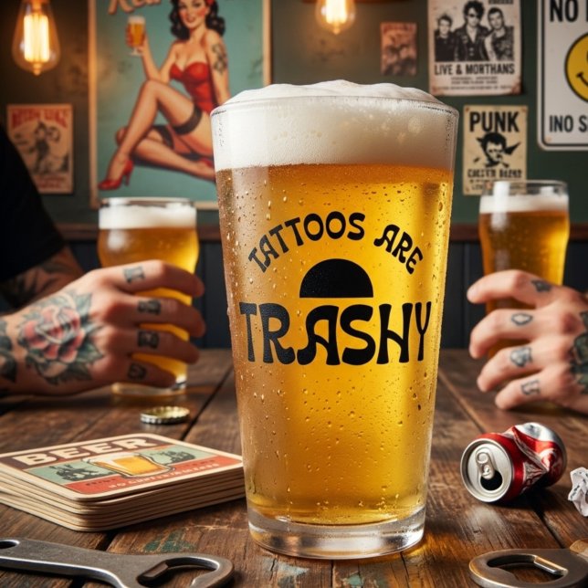 Tattoos Are Trashy Funny Black Typography Pint Glass (Creator Uploaded)
