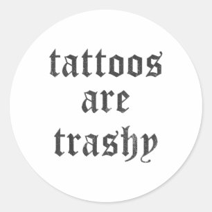 Tattoos Are Trashy Vintage _1 Classic Round Sticker