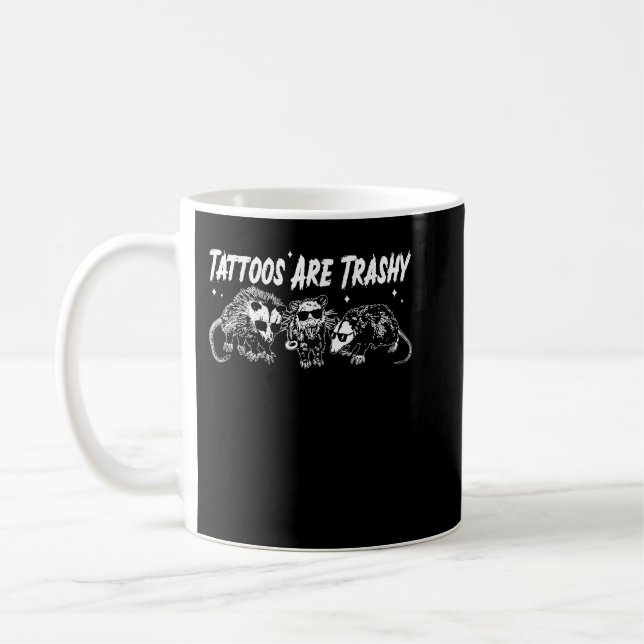 Tattoos Are Trashy Y2K Funny Opossum Joke Tattoo M Coffee Mug (Left)