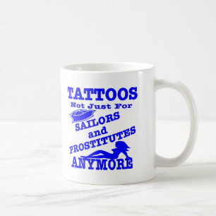Tattoos Not Just For Sailors & Prostitutes Anymore Coffee Mug