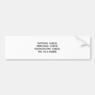 Tattoos piercings stethoscope nurse bumper sticker