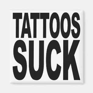 Tattoos Suck Magnet