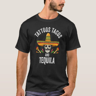Tattoos Tacos Tequila Mexican Skull Cinco De Mayo T-Shirt
