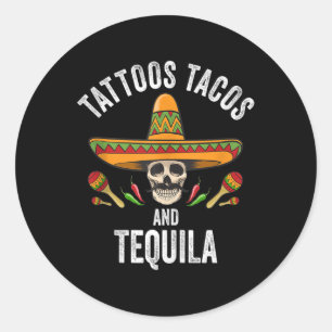 Tattoos Tacos Tequila Shirt Mexican Skull Cinco De Classic Round Sticker