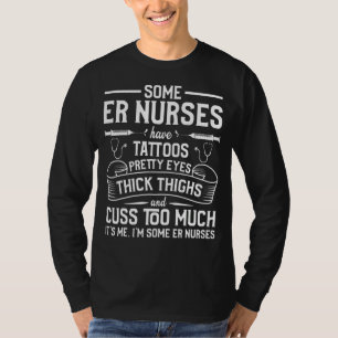 Tattoos Thick Thighs Pretty Eyes Er Nurse T-Shirt