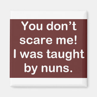Taught by Nuns in Dark Red Magnet