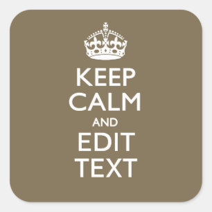 Taupe Coffee Decor Keep Calm And Your Text Easily Square Sticker
