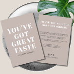 Taupe you've got great taste thank you<br><div class="desc">Small business taupe  you've got great taste thank you card. Customise text,  colours,  fonts to your desired ones.</div>