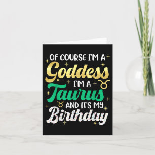 Taurus Birthday For Women Its My Birthday Goddess  Card