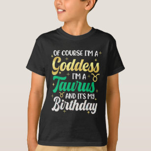 Taurus Birthday For Women Its My Birthday Goddess T-Shirt