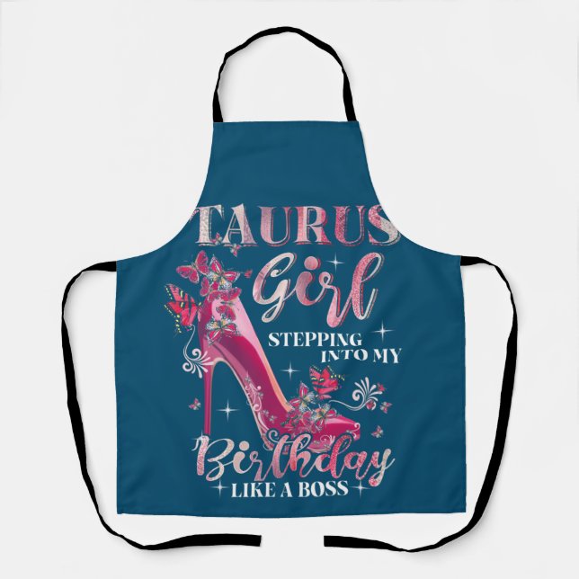 Taurus Girl Stepping Into My Birthday Like A Boss Apron (Front)