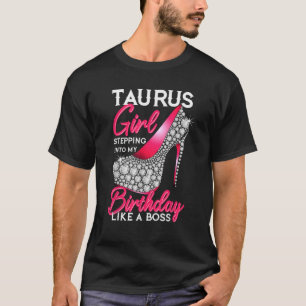 Taurus Girl Stepping Into My Birthday Like A Boss T-Shirt