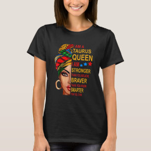 Taurus Queen I Am Stronger Birthday For Taurus Zo T-Shirt