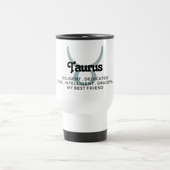 Taurus Star Sign Zodiac Traits Best Friend Teal Travel Mug (Center)