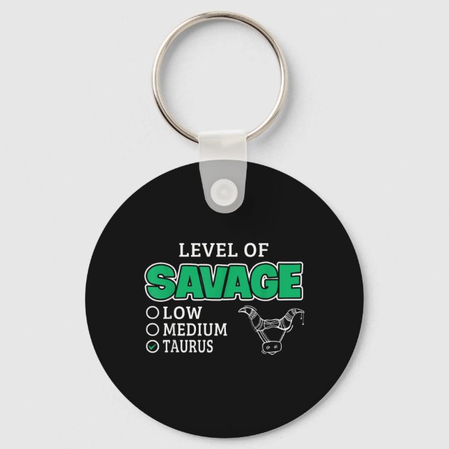 Taurus Zodiac Sign Level Of Savage Funny Quote Key Ring (Front)