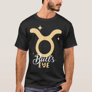 Taurus Zodiac Sign Quote Astrology Horoscope 1 T-Shirt