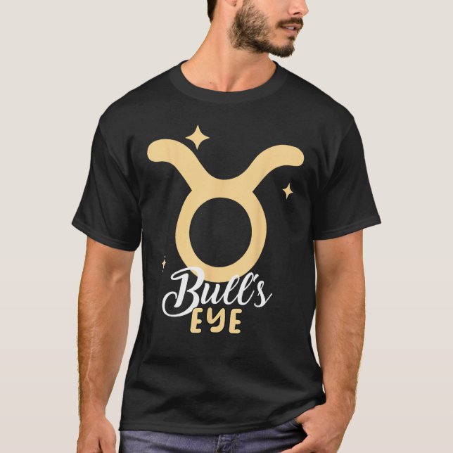 Taurus Zodiac Sign Quote Astrology Horoscope 1 T-Shirt (Front)