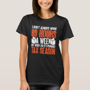 Tax Accountant CPA Wake Up Drink Coffee Do Taxes B T-Shirt