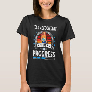 Tax Accountant In Progress Trainee Student T-Shirt