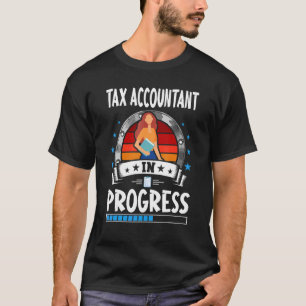 Tax Accountant In Progress Trainee Student T-Shirt