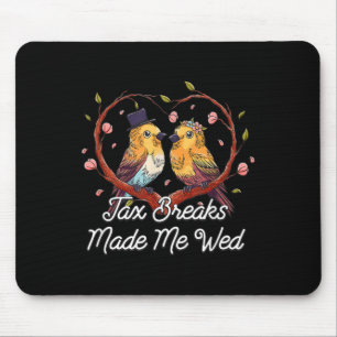 Tax Breaks Made Me Wed Funny Wedding Humour Bride Mouse Mat