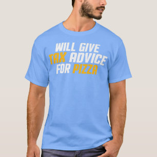 Tax Consultant, Cpa Funny Will Give Tax Advice For T-Shirt