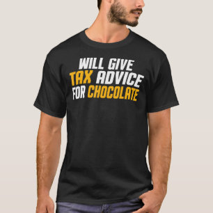 Tax Consultant  Cpa   Will Give Tax Advice For Cho T-Shirt