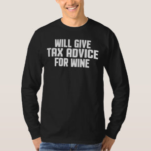 Tax Consultant Cpa Will Give Tax Advice For W T-Shirt