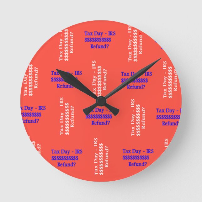 Tax Day  Round Clock (Front)
