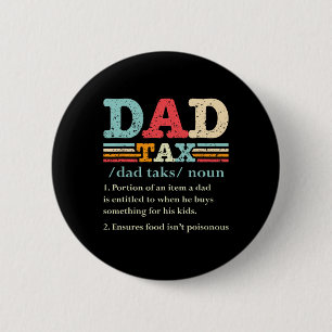 Tax Funny Dad Tax Definition Father's Day 1  6 Cm Round Badge