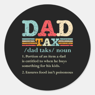 Tax Funny Dad Tax Definition Father's Day 1 Classic Round Sticker