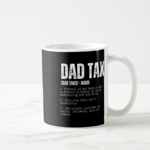Tax Funny Dad Tax Definition Father's Day 2  Coffee Mug