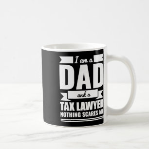 Tax Lawyer Nothing Scares Me Father's Day Gift Coffee Mug