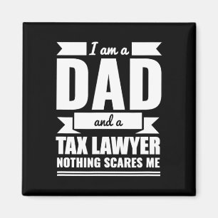Tax Lawyer Nothing Scares Me Father's Day Gift Magnet