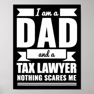 Tax Lawyer Nothing Scares Me Father's Day Gift Poster