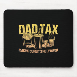 Tax Making Sure It's Not Poison Dad Humour Fathers Mouse Mat