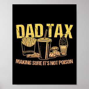 Tax Making Sure It's Not Poison Dad Humour Fathers Poster