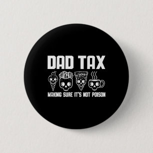 Tax Making Sure It's Not Poison Dad Joke Funny Sku 6 Cm Round Badge