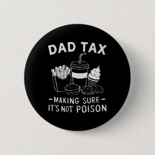 Tax Making Sure It's Not Poison Dad Joke Funny Sku 6 Cm Round Badge