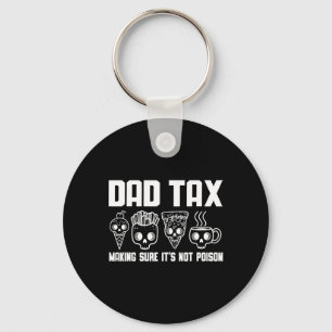 Tax Making Sure It's Not Poison Dad Joke Funny Sku Key Ring