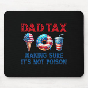 Tax Making Sure It's Not Poison Fathers Day 4th Of Mouse Mat